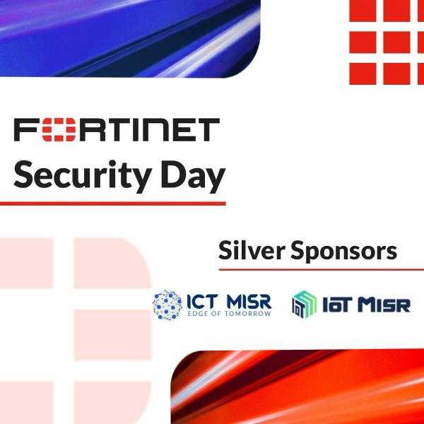 ”ICT Misr” و”IoT Misr ” تشاركان فى مؤتمر Fortinet Security Day