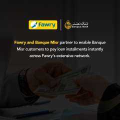 فورى  ” تطلق خدمة جديدة تُمكّن عملاء بنك مصر من السداد اللحظي لأقساط القروض بسهولة عبر شبكتها المنتشرة